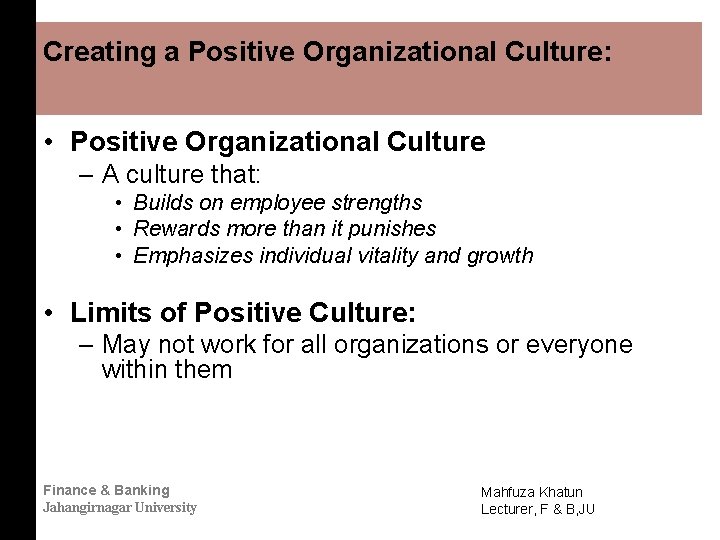 Creating a Positive Organizational Culture: • Positive Organizational Culture – A culture that: •