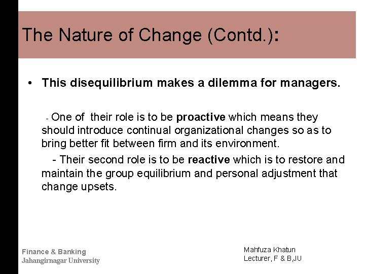 The Nature of Change (Contd. ): • This disequilibrium makes a dilemma for managers.