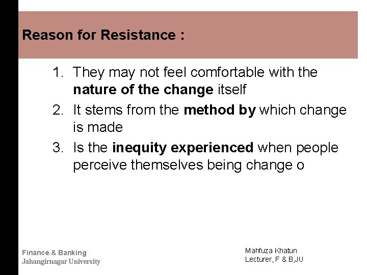 Reason for Resistance : 1. They may not feel comfortable with the nature of