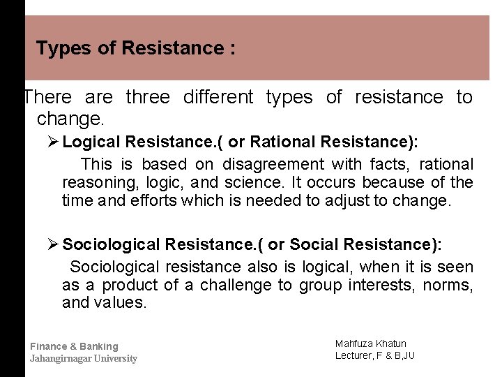 Types of Resistance : There are three different types of resistance to change. Ø