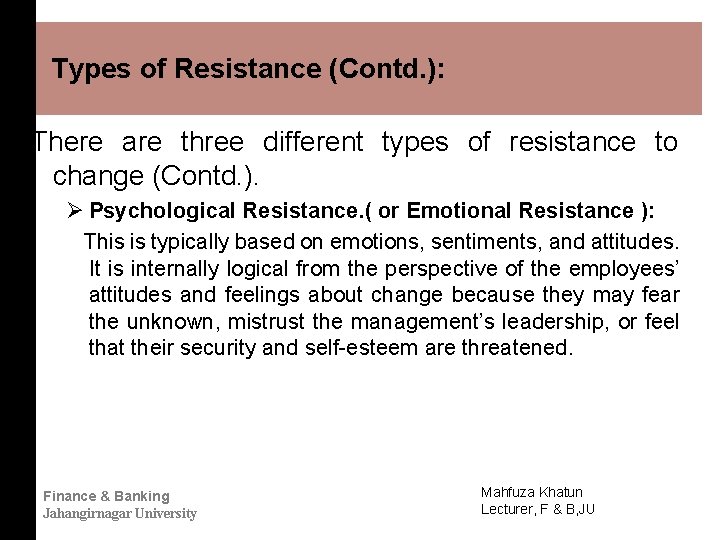 Types of Resistance (Contd. ): There are three different types of resistance to change