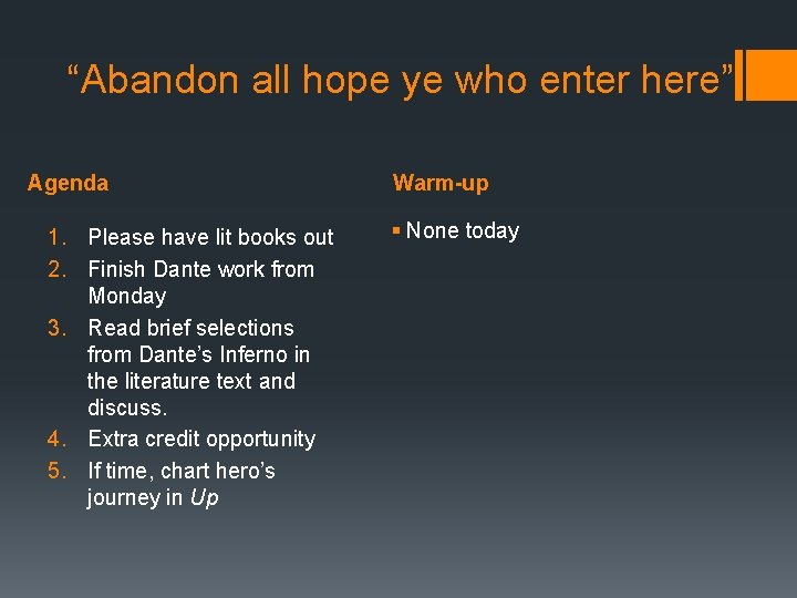 “Abandon all hope ye who enter here” Agenda 1. Please have lit books out