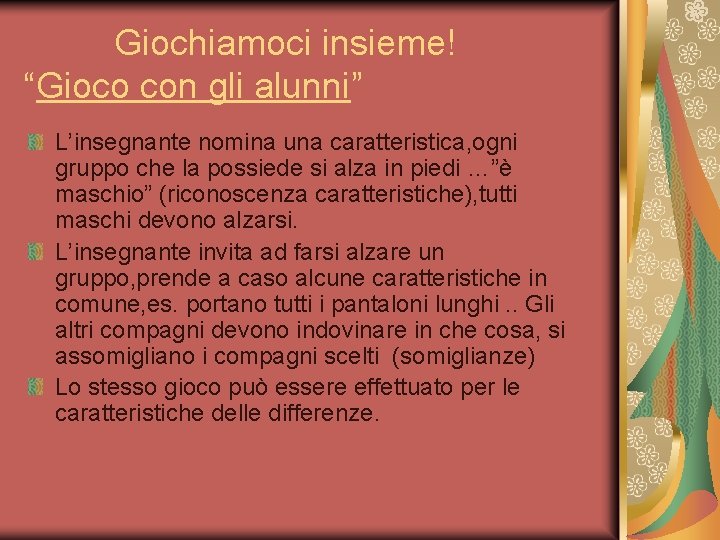 Giochiamoci insieme! “Gioco con gli alunni” L’insegnante nomina una caratteristica, ogni gruppo che la