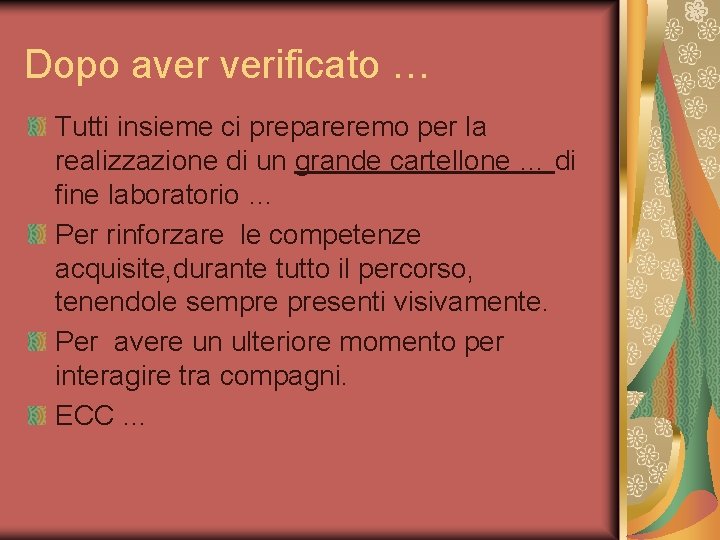 Dopo aver verificato … Tutti insieme ci prepareremo per la realizzazione di un grande