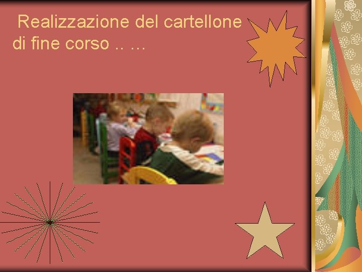 Realizzazione del cartellone di fine corso. . … 