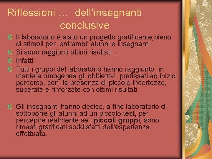 Riflessioni … dell’insegnanti conclusive Il laboratorio è stato un progetto gratificante, pieno di stimoli