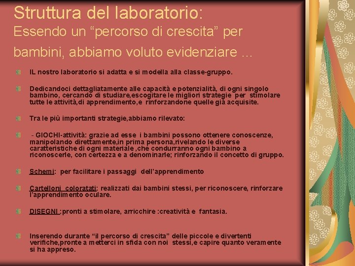 Struttura del laboratorio: Essendo un “percorso di crescita” per bambini, abbiamo voluto evidenziare …