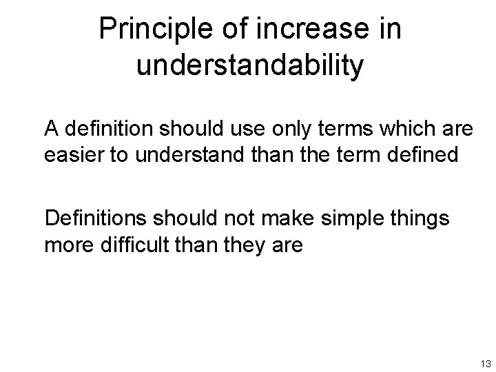 Principle of increase in understandability A definition should use only terms which are easier