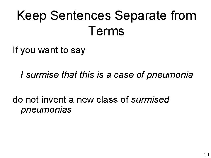 Keep Sentences Separate from Terms If you want to say I surmise that this