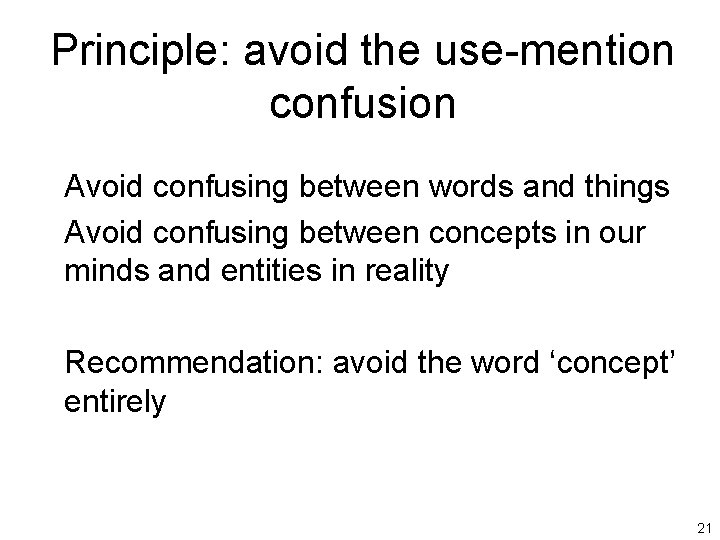 Principle: avoid the use-mention confusion Avoid confusing between words and things Avoid confusing between