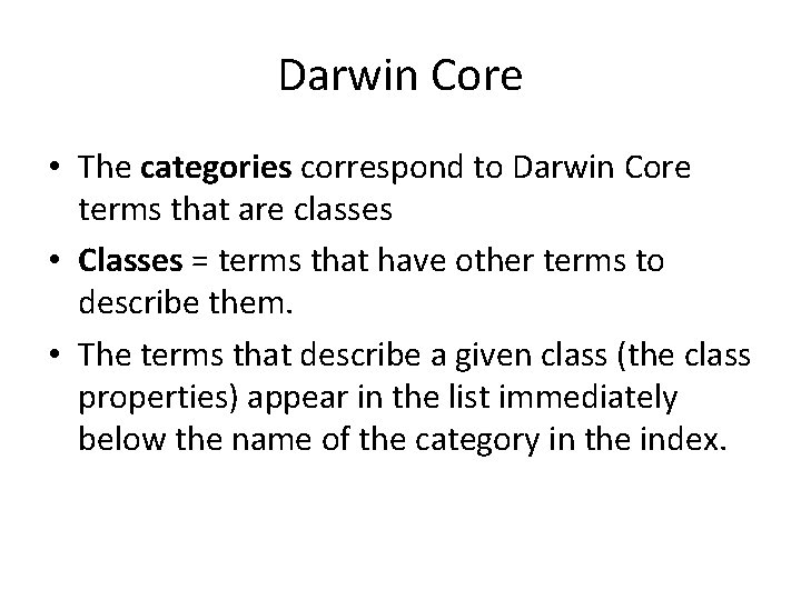 Darwin Core • The categories correspond to Darwin Core terms that are classes •