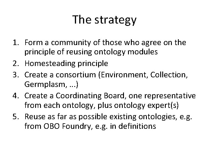 The strategy 1. Form a community of those who agree on the principle of