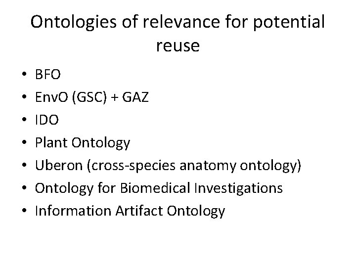 Ontologies of relevance for potential reuse • • BFO Env. O (GSC) + GAZ