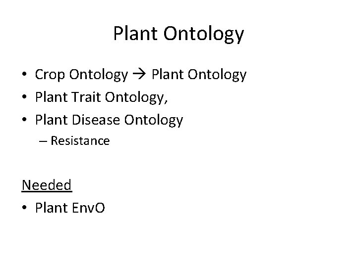 Plant Ontology • Crop Ontology Plant Ontology • Plant Trait Ontology, • Plant Disease