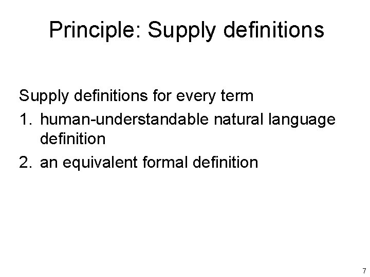 Principle: Supply definitions for every term 1. human-understandable natural language definition 2. an equivalent