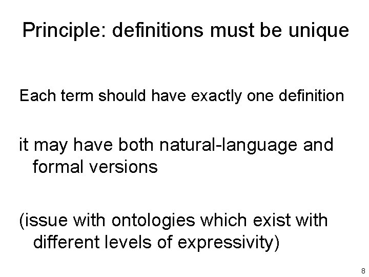 Principle: definitions must be unique Each term should have exactly one definition it may