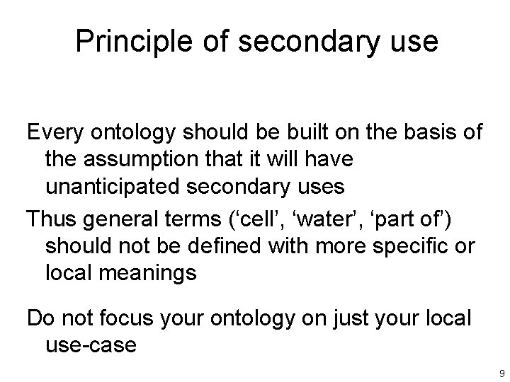 Principle of secondary use Every ontology should be built on the basis of the