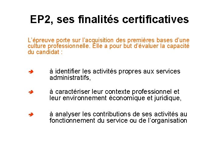 EP 2, ses finalités certificatives L’épreuve porte sur l’acquisition des premières bases d’une culture