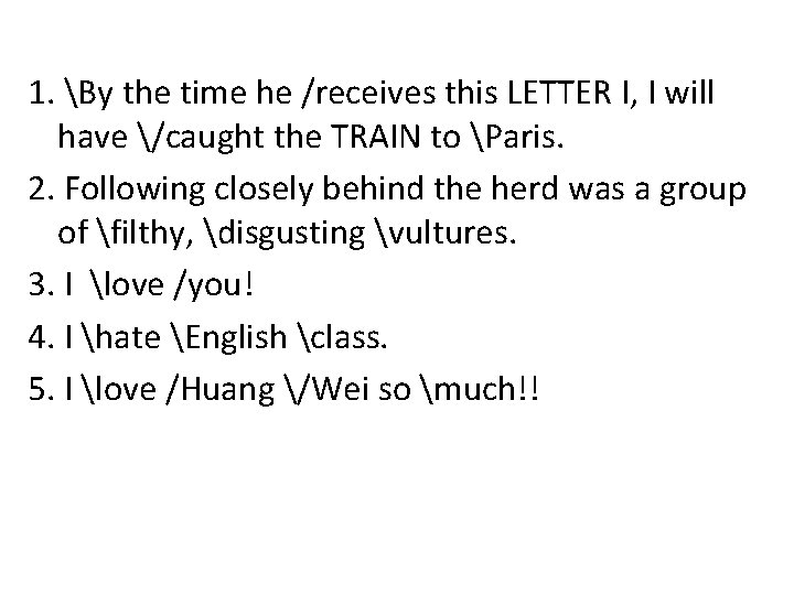 1. By the time he /receives this LETTER I, I will have /caught the