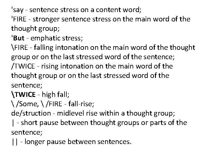 'say - sentence stress on a content word; 'FIRE - stronger sentence stress on