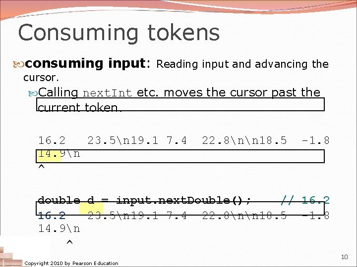 Consuming tokens consuming input: Reading input and advancing the cursor. Calling next. Int etc. Consuming tokens consuming input: Reading input and advancing the cursor. Calling next. Int etc.