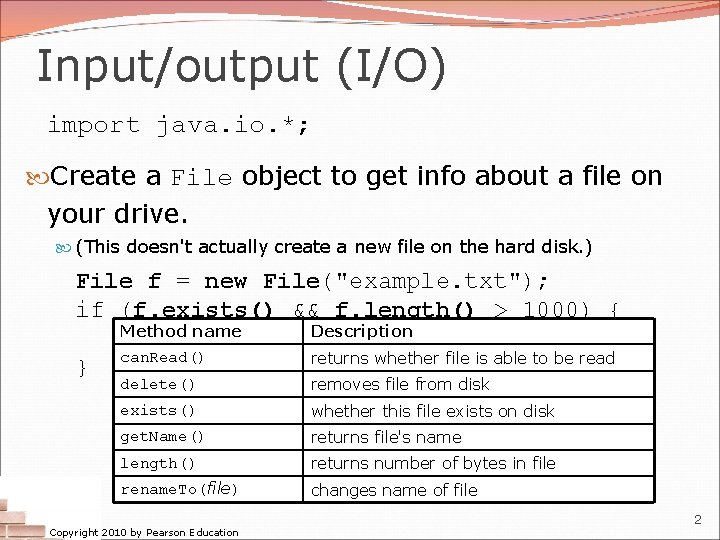 Input/output (I/O) import java. io. *; Create a File object to get info about Input/output (I/O) import java. io. *; Create a File object to get info about