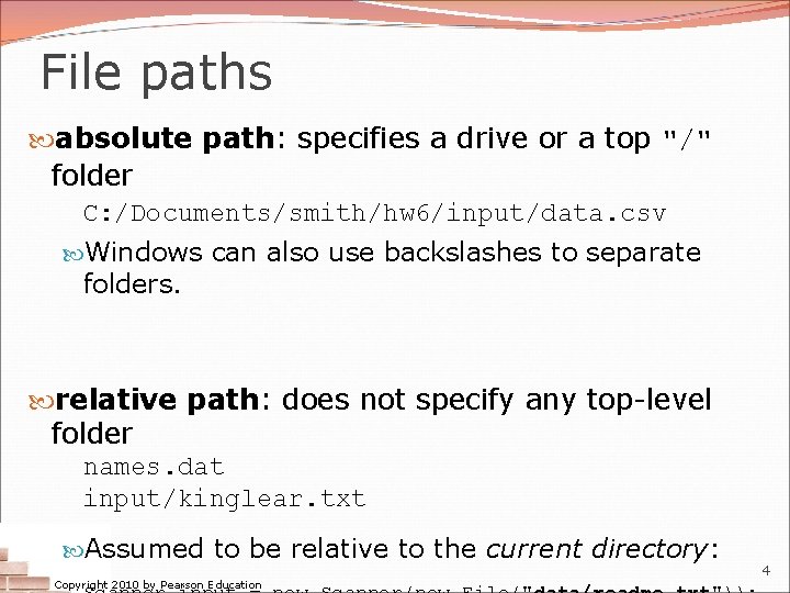 File paths absolute path: specifies a drive or a top "/" folder C: /Documents/smith/hw File paths absolute path: specifies a drive or a top "/" folder C: /Documents/smith/hw