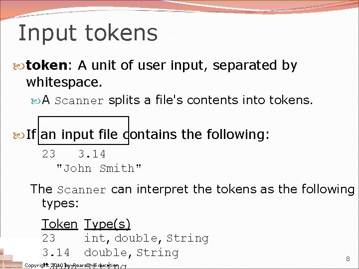 Input tokens token: A unit of user input, separated by whitespace. A Scanner splits Input tokens token: A unit of user input, separated by whitespace. A Scanner splits