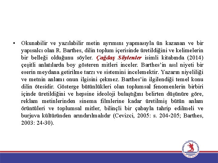  • Okunabilir ve yazılabilir metin ayrımını yapmasıyla ün kazanan ve bir yapısalcı olan