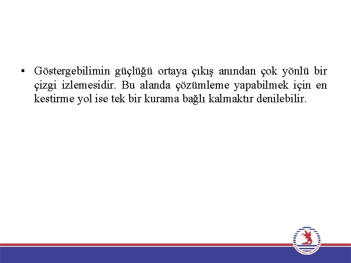  • Göstergebilimin güçlüğü ortaya çıkış anından çok yönlü bir çizgi izlemesidir. Bu alanda