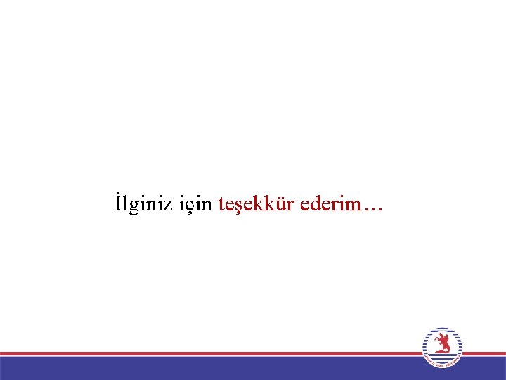 İlginiz için teşekkür ederim… 