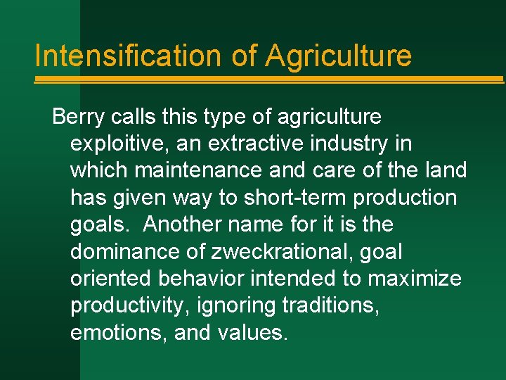 Intensification of Agriculture Berry calls this type of agriculture exploitive, an extractive industry in