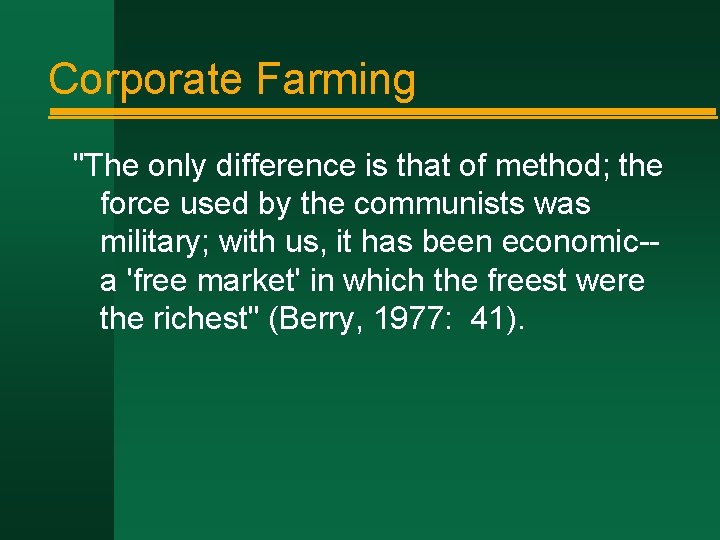 Corporate Farming "The only difference is that of method; the force used by the