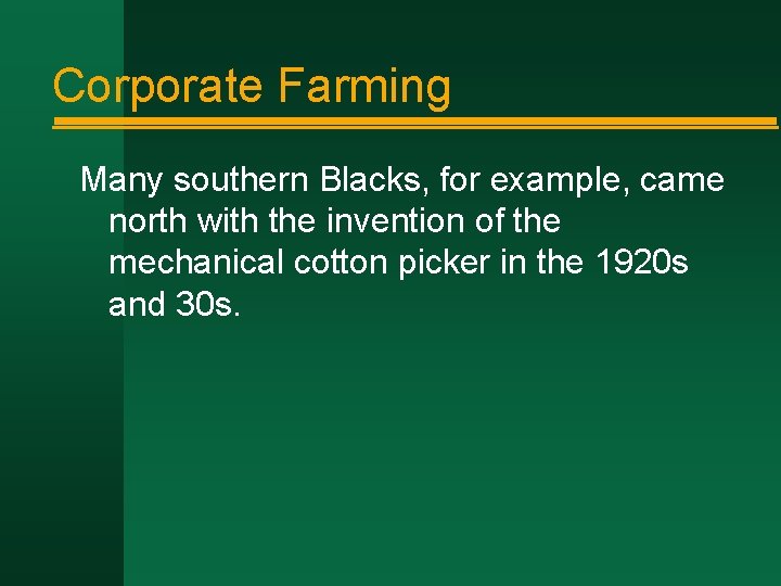 Corporate Farming Many southern Blacks, for example, came north with the invention of the