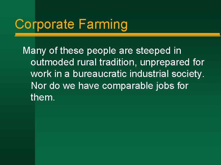 Corporate Farming Many of these people are steeped in outmoded rural tradition, unprepared for
