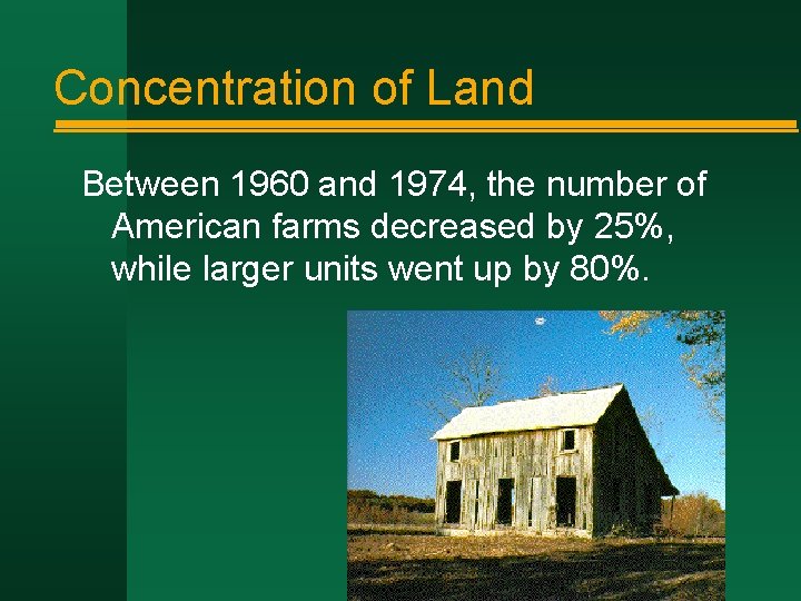 Concentration of Land Between 1960 and 1974, the number of American farms decreased by