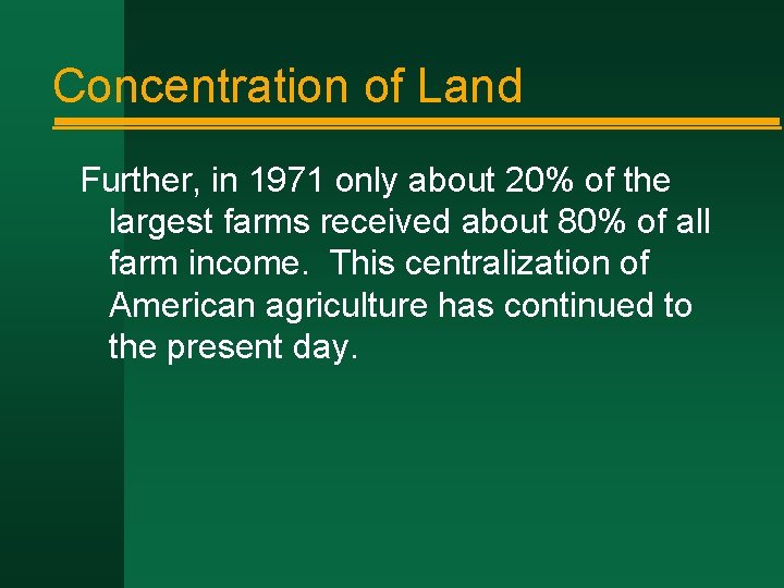 Concentration of Land Further, in 1971 only about 20% of the largest farms received