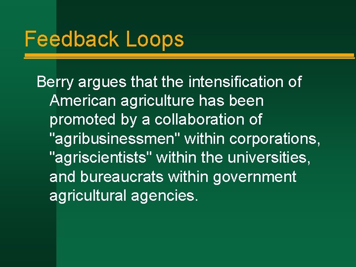 Feedback Loops Berry argues that the intensification of American agriculture has been promoted by