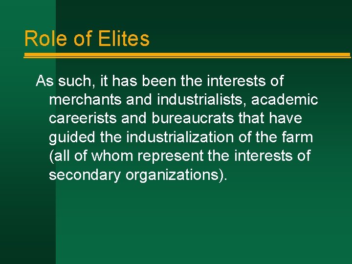 Role of Elites As such, it has been the interests of merchants and industrialists,