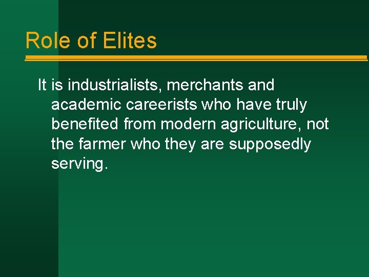 Role of Elites It is industrialists, merchants and academic careerists who have truly benefited