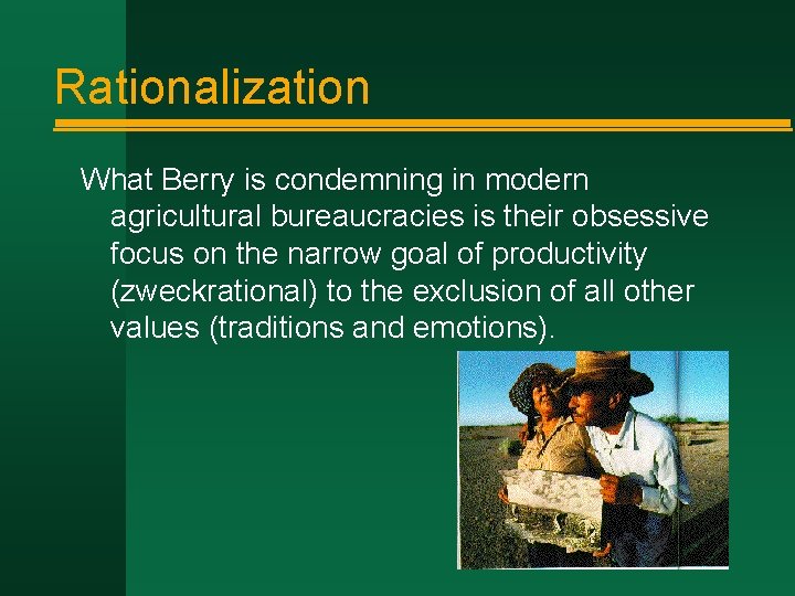 Rationalization What Berry is condemning in modern agricultural bureaucracies is their obsessive focus on