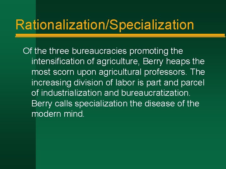 Rationalization/Specialization Of the three bureaucracies promoting the intensification of agriculture, Berry heaps the most