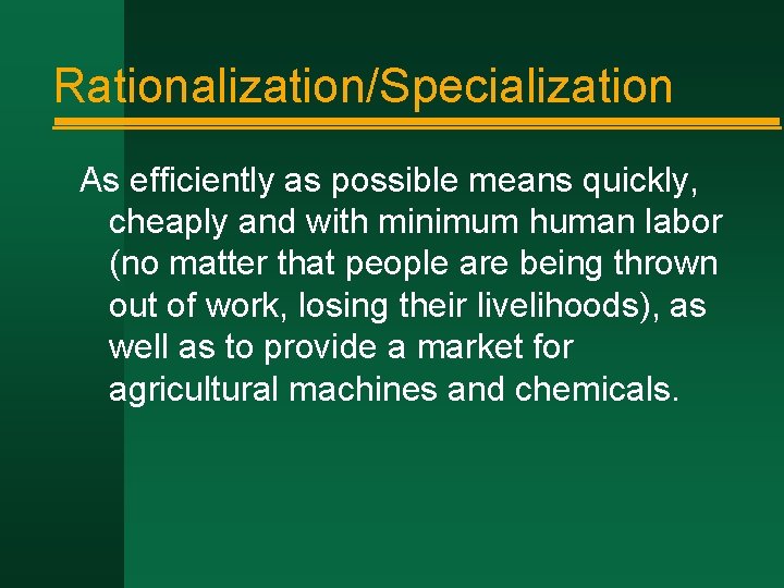 Rationalization/Specialization As efficiently as possible means quickly, cheaply and with minimum human labor (no