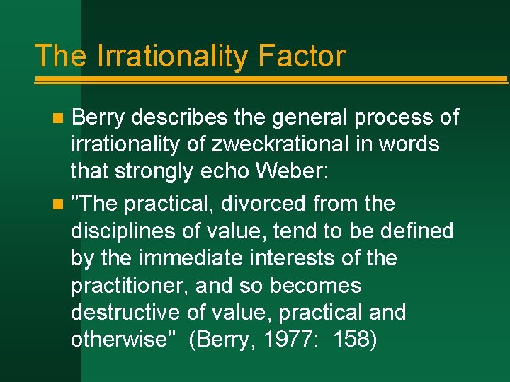 The Irrationality Factor Berry describes the general process of irrationality of zweckrational in words