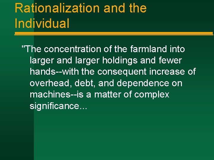Rationalization and the Individual "The concentration of the farmland into larger and larger holdings