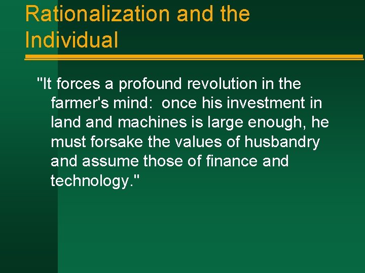 Rationalization and the Individual "It forces a profound revolution in the farmer's mind: once