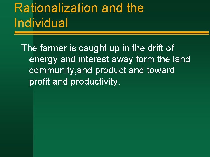 Rationalization and the Individual The farmer is caught up in the drift of energy