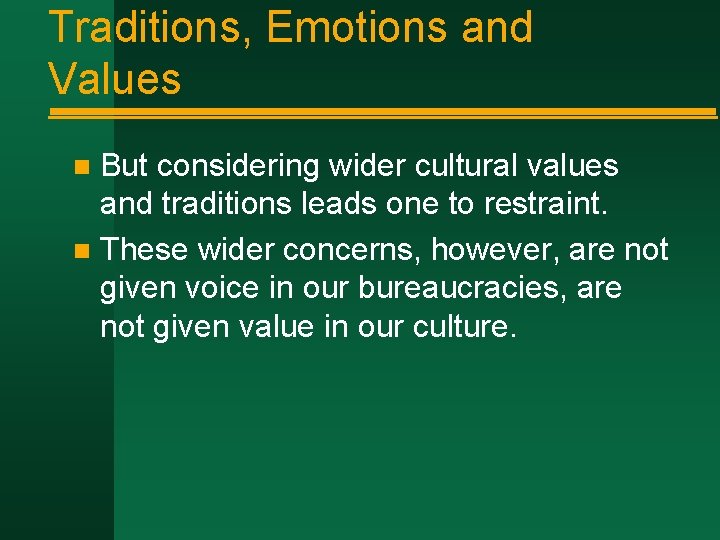 Traditions, Emotions and Values But considering wider cultural values and traditions leads one to