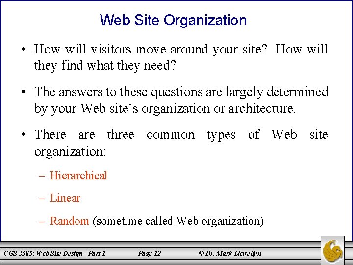 Web Site Organization • How will visitors move around your site? How will they