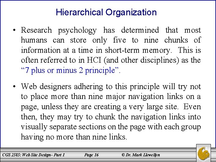 Hierarchical Organization • Research psychology has determined that most humans can store only five
